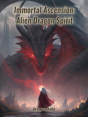 Immortal Ascension：Alien Dragon Spirit